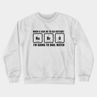 Na Br O chemistry funny Crewneck Sweatshirt